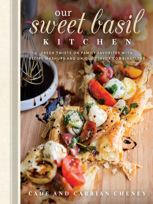 Title details for Our Sweet Basil Kitchen by Cade Cheney - Available